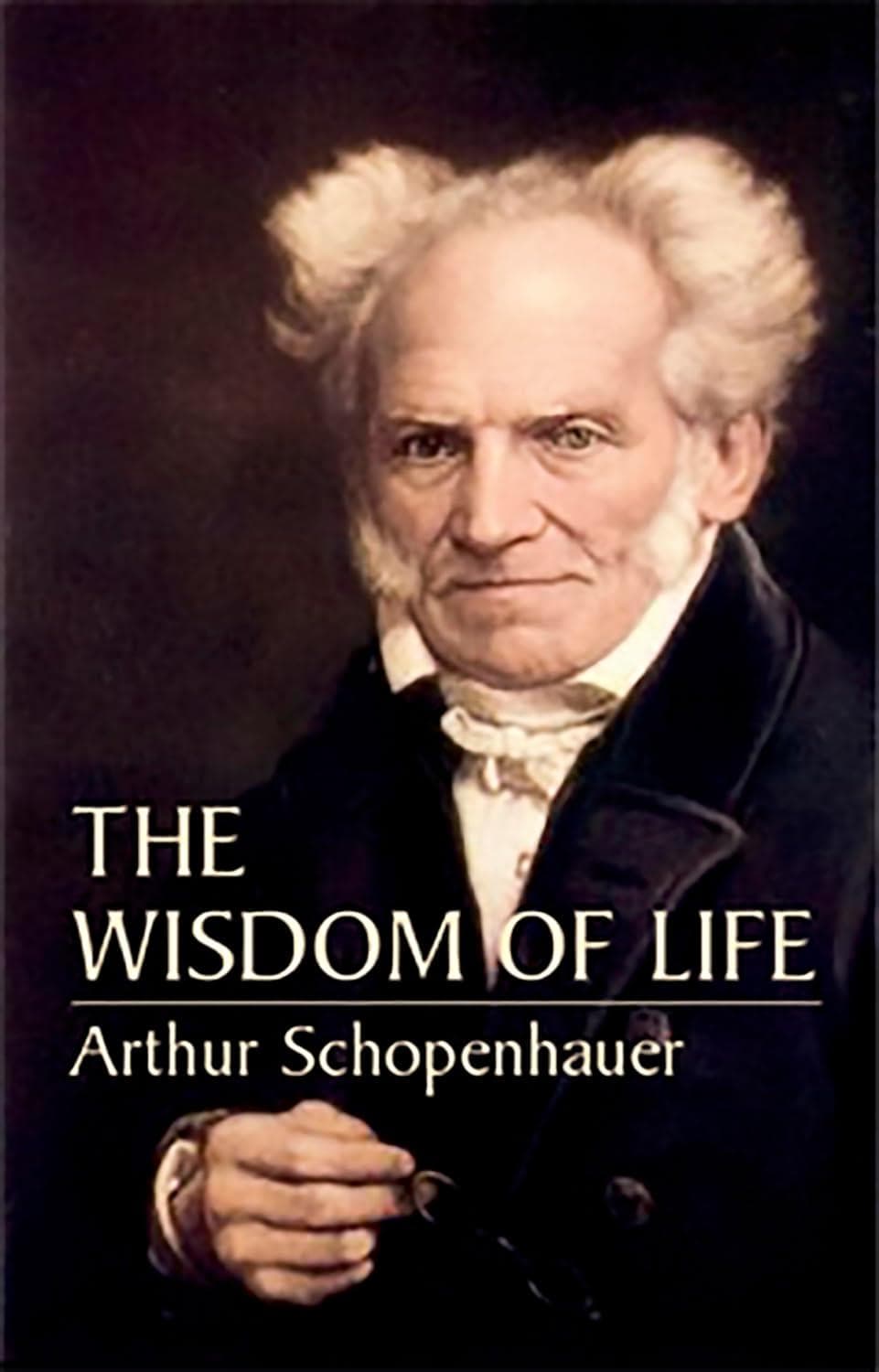 The Essays Of Arthur Schopenhauer: The Wisdom Of Life