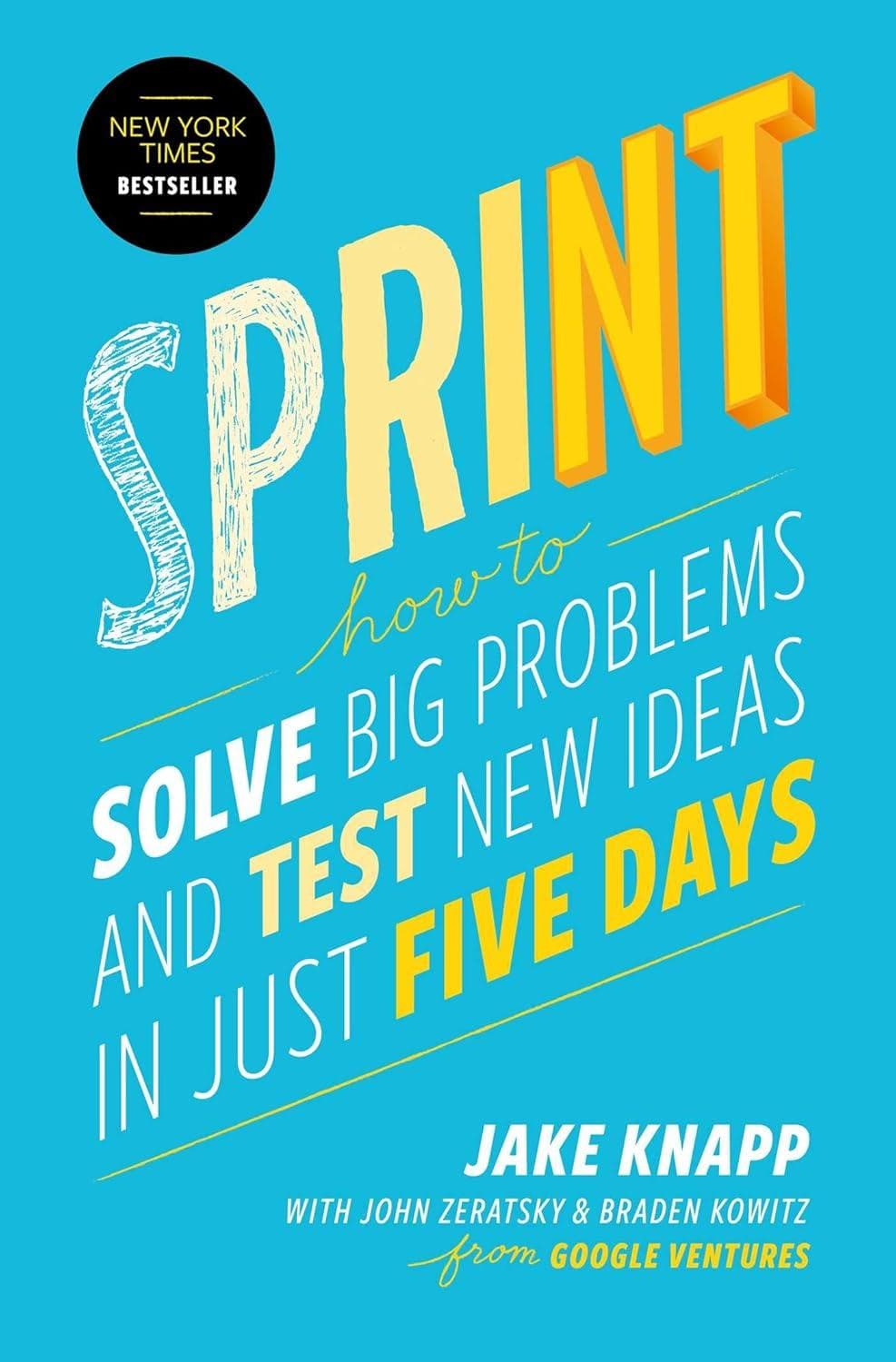 Sprint - Learn to solve big problems and test new ideas in just five days