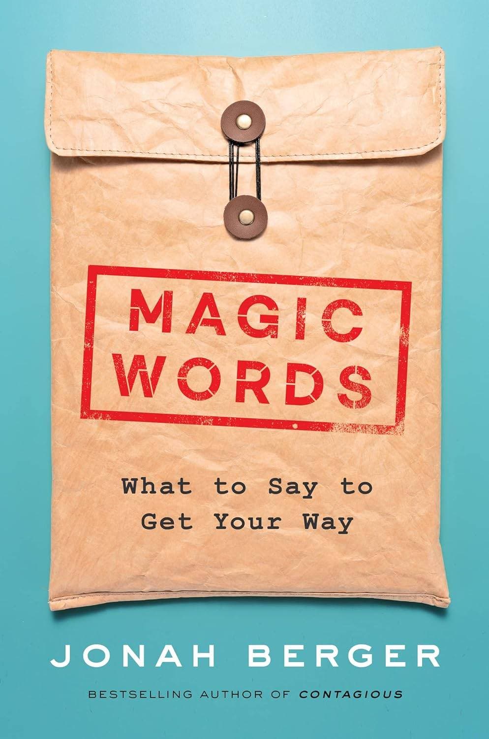 Magic Words: What to Say to Get Your Way