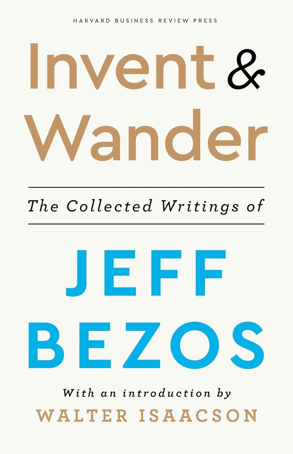 Invent & Wander: The Collected Writings of Jeff Bezos