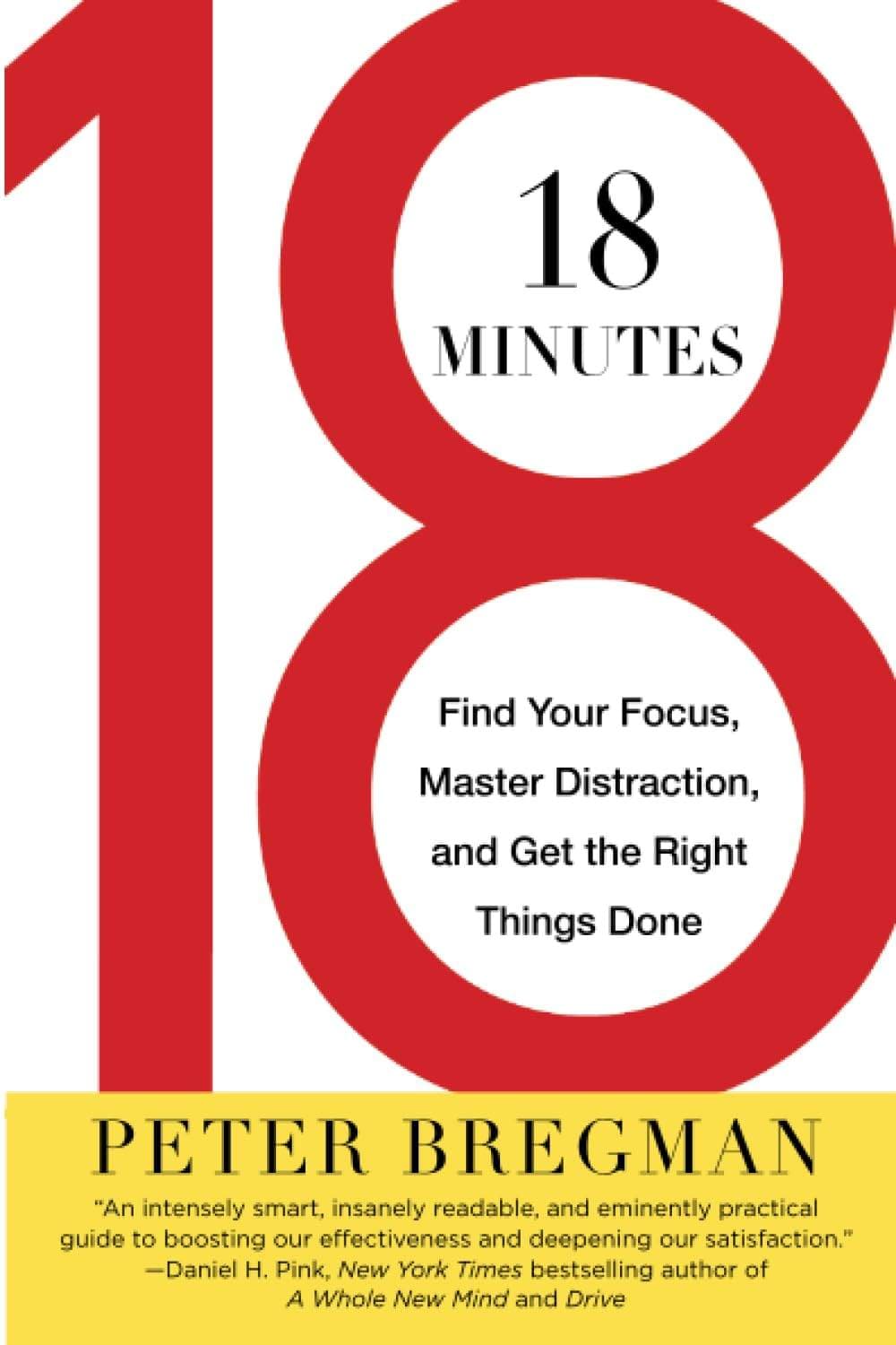 18 Minutes: Find Your Focus, Master Distraction, and Get the Right Things Done