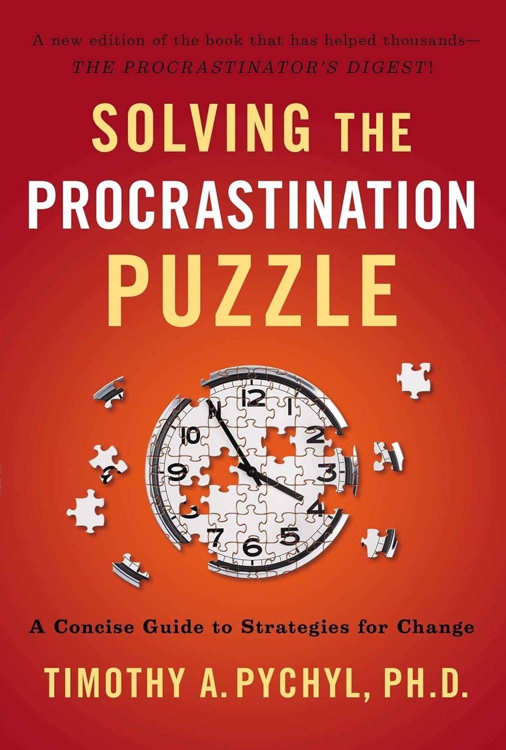 Solving the Procrastination Puzzle: A Concise Guide to Strategies for Positive Change