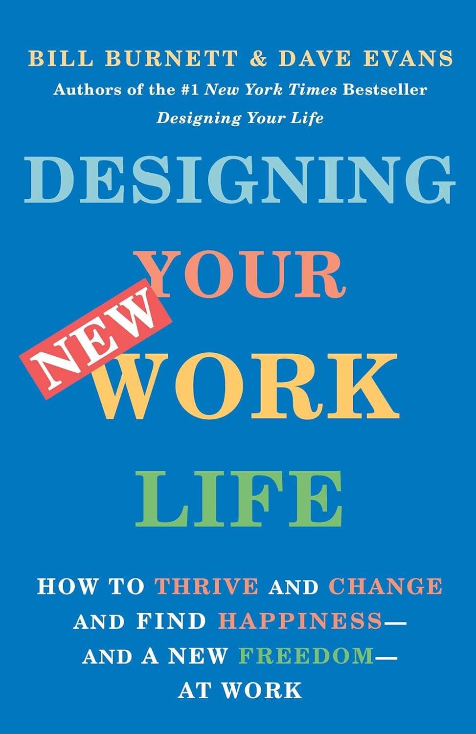 Designing Your Work Life: How to Thrive and Change and Find Happiness at Work