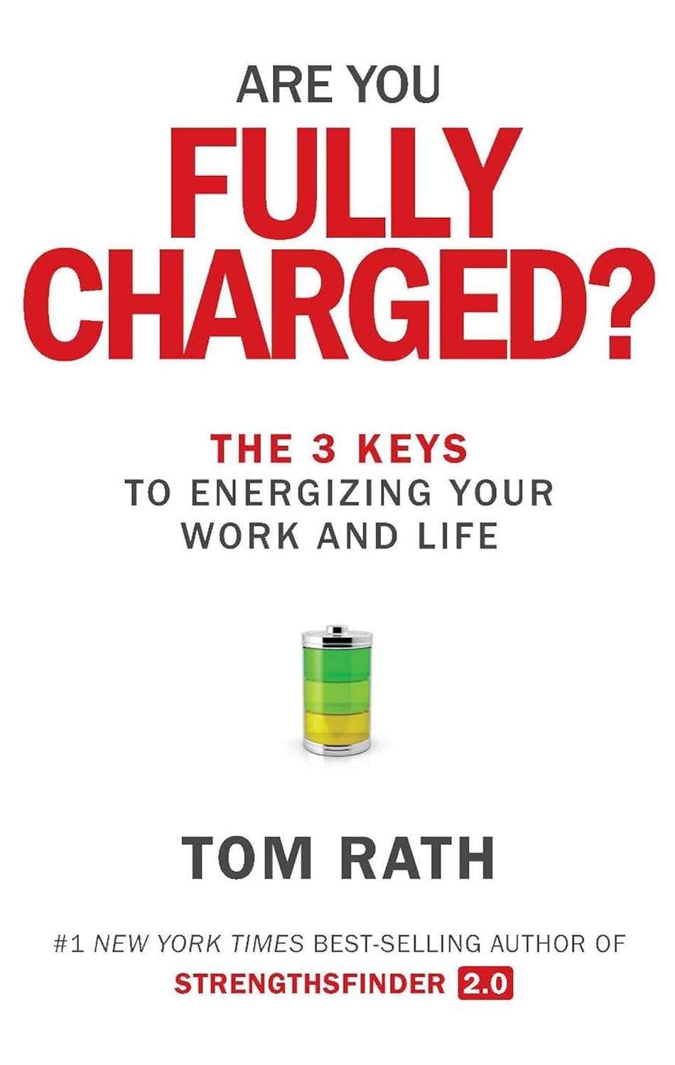 Are You Fully Charged? The 3 Keys to Energizing Your Work and Life