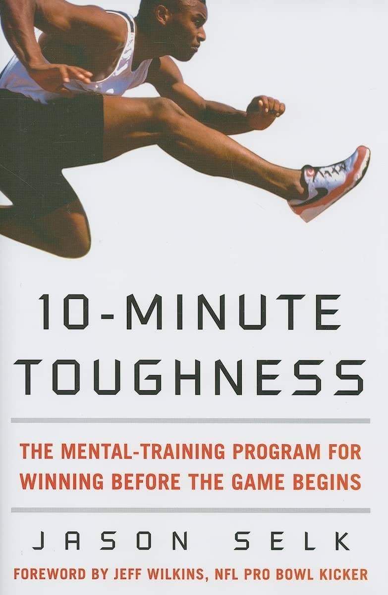 10-Minute Toughness: The Mental-Training Program for Winning Before the Game Begins