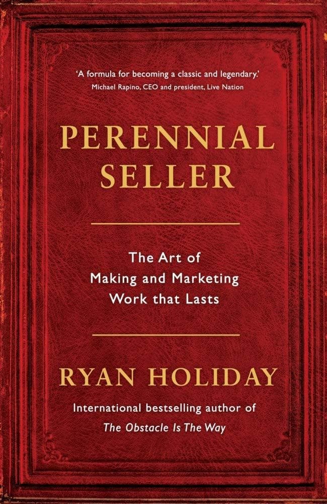 Perennial Seller: The Art of Making and Marketing Work That Lasts